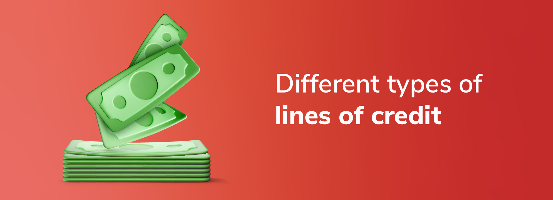 Different types of lines of credit: Which one suits your needs?