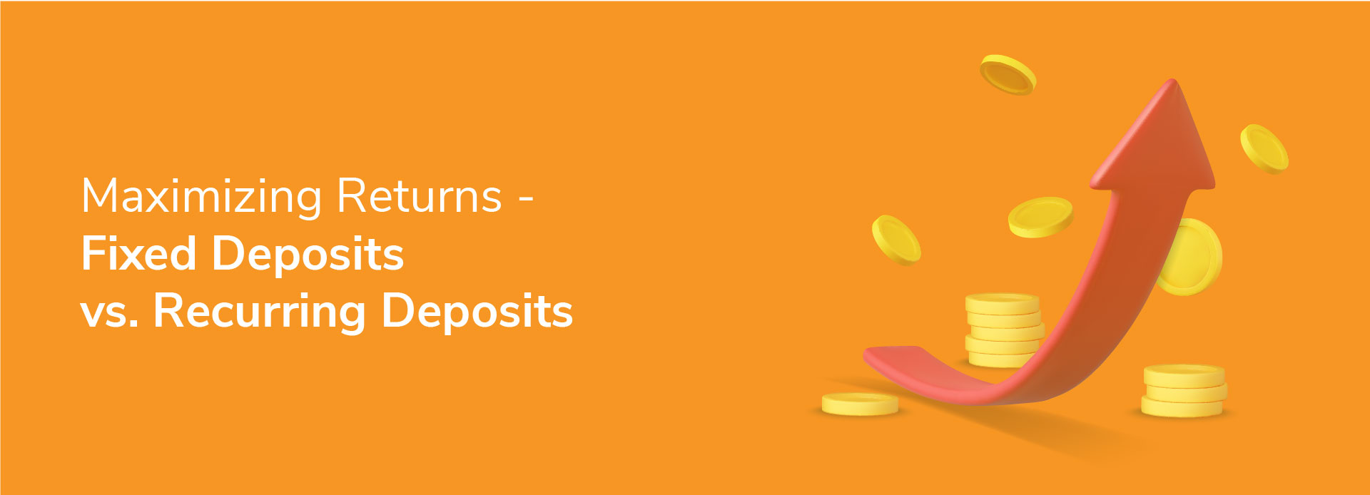 Maximising Returns: Choosing Between Fixed Deposits and Recurring Deposits
