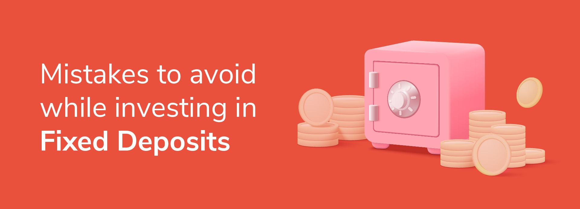 5 Mistakes to Avoid While Investing in Fixed Deposits