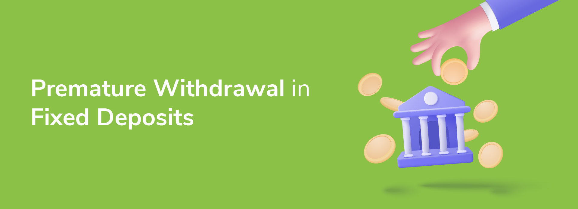 Understanding the Concept of Premature Withdrawal in Fixed Deposits