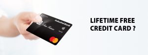 Can I get a Lifetime Free Credit Card from IndusInd Bank?