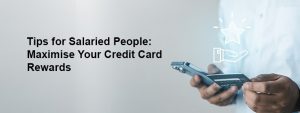 Credit Card Strategy for Salaried Professionals: Maximise Rewards While Avoiding Interest Charges