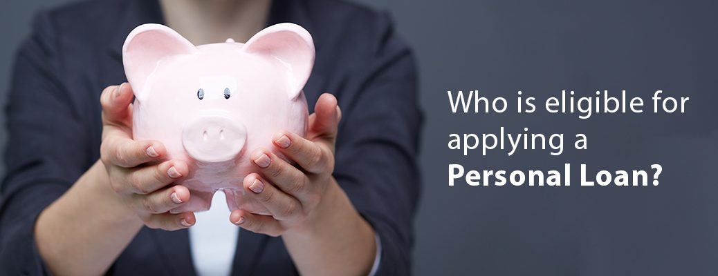 Who is Eligible to Apply for a Personal Loan?