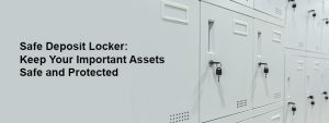 What is a Safe Deposit Locker and How To Use It?