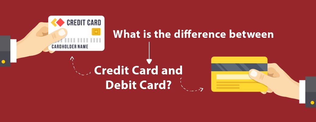 Difference Between Debit & Credit Card