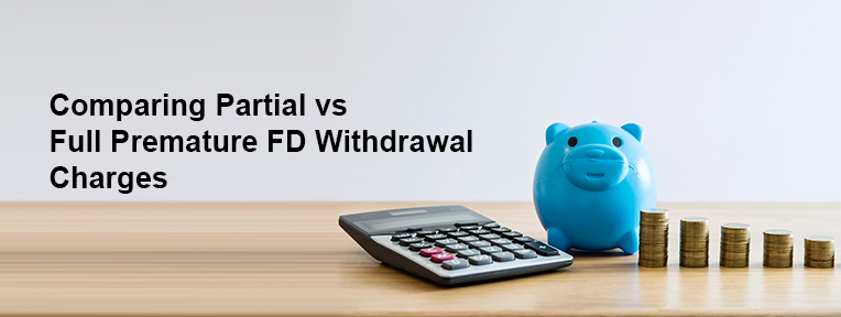 Partial vs Full Premature FD Withdrawal Charges