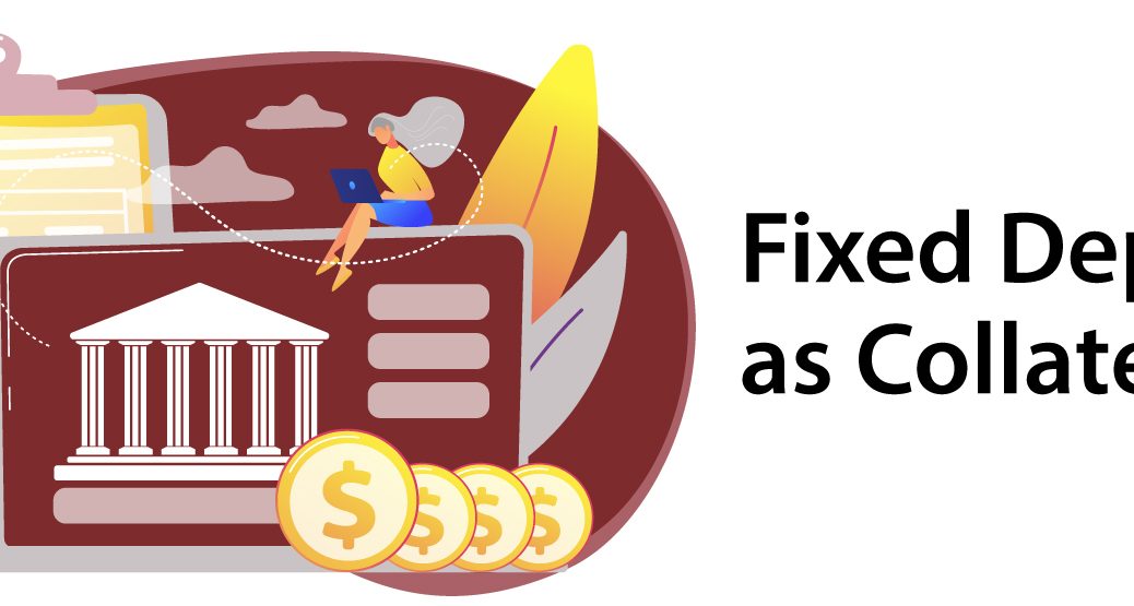 Fixed Deposit as Collateral