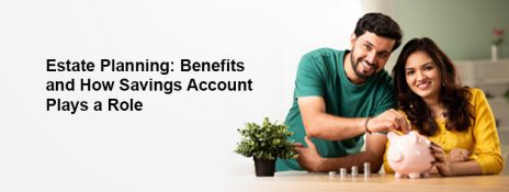 Role of Savings Account on Estate Planning