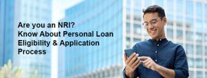 Personal Loans for NRIs: Eligibility and How to Apply