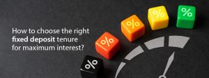 How to Choose the Right Fixed Deposit Tenure for Maximum Interest