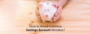 Tips for Steering Clear of Common Savings Account Pitfalls