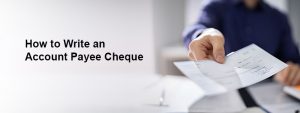 What is an Account Payee Cheque?