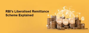 What is LRS? RBI Rules, Annual Limit, Taxation and Documentation