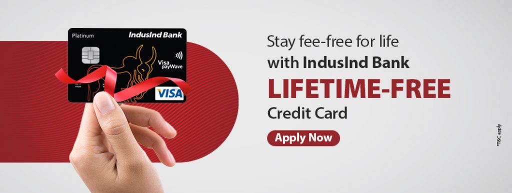 Apply now to IndusInd Bank Lifetime Free Credit Card to Stay Fee-Free for Life.