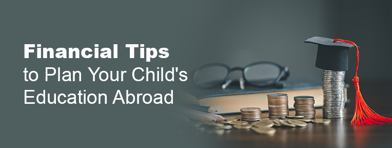 Financial Tips to Plan Your Childs Education Abroad