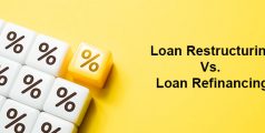 Loan Restructuring Vs. Loan Refinancing