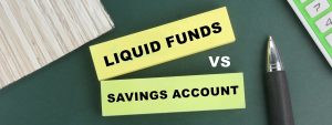 Should You Invest Excess Funds in Liquid Funds or Savings Accounts?