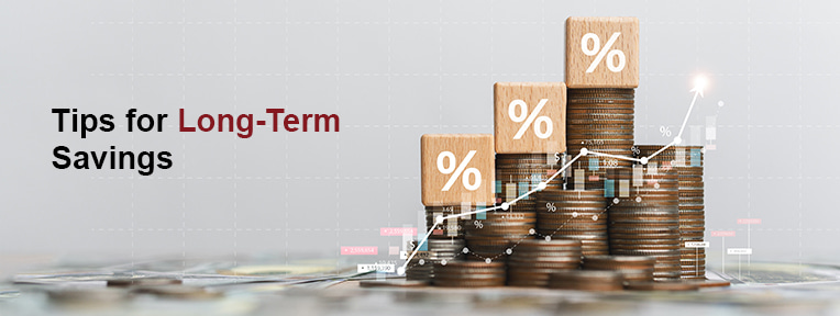 Tips for Long Term Savings