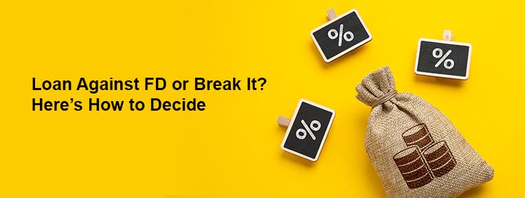 Loan Against FD vs Breaking FD