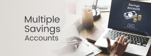 Advantages Of Having Multiple Savings accounts